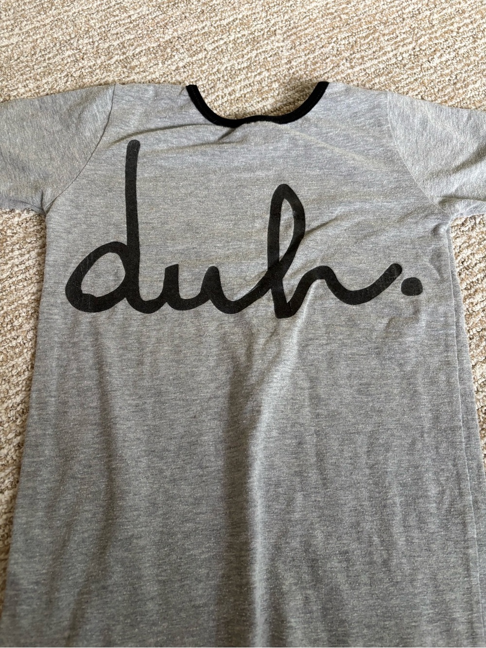 Rags to Raches Gray Tee with Black 'duh.' Graphic